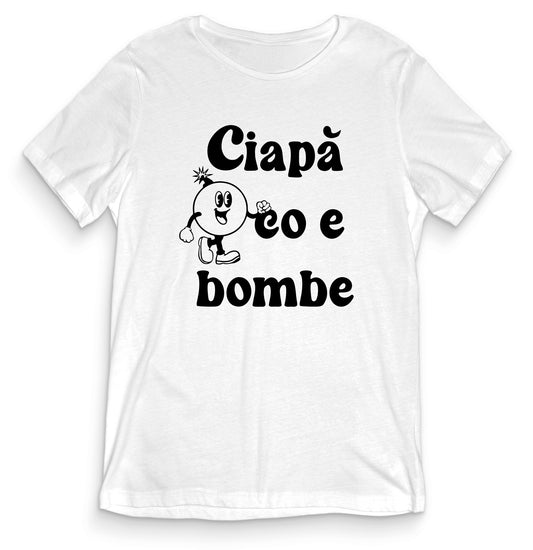 T-shirt Divertente - CIAPA' CO E BOMBE - tee24-020