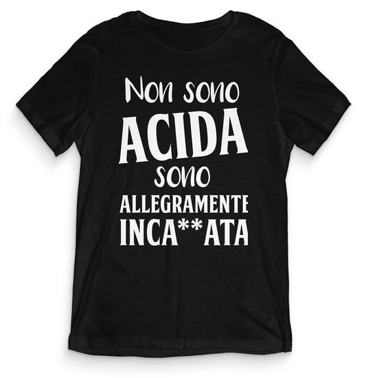 TeesBlitz T-Shirt divertente - Non sono acida sono allegramente inca**ata - tee21-016